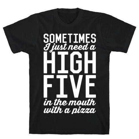 Sometimes I Just Need A High Five T-Shirt