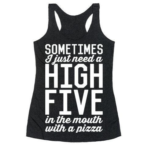 Sometimes I Just Need A High Five Racerback Tank Top