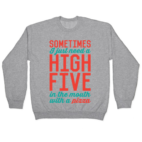 Sometimes I Just Need A High Five Pullover