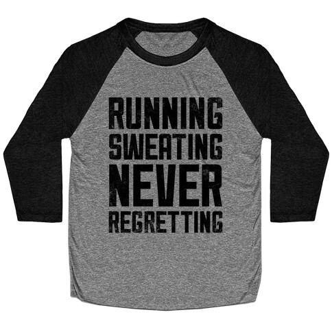 Running, Sweating, Never Regretting Baseball Tee