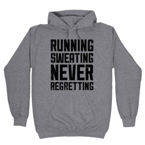 Running, Sweating, Never Regretting Hooded Sweatshirt