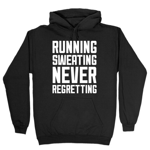 Running, Sweating, Never Regretting Hooded Sweatshirt