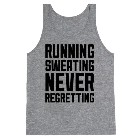 Running, Sweating, Never Regretting Tank Top