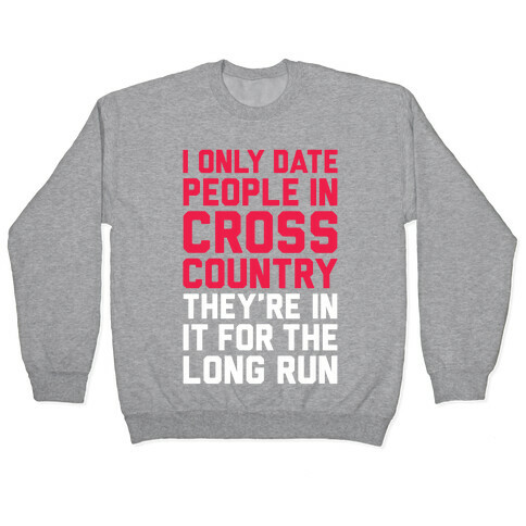 I Only Date People In Cross Country Pullover