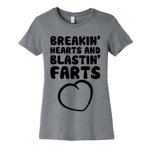 Breakin' Hearts And Blastin' Farts Womens T-Shirt