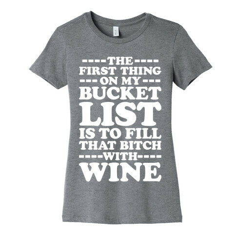 The First Thing On My Bucket List Womens T-Shirt