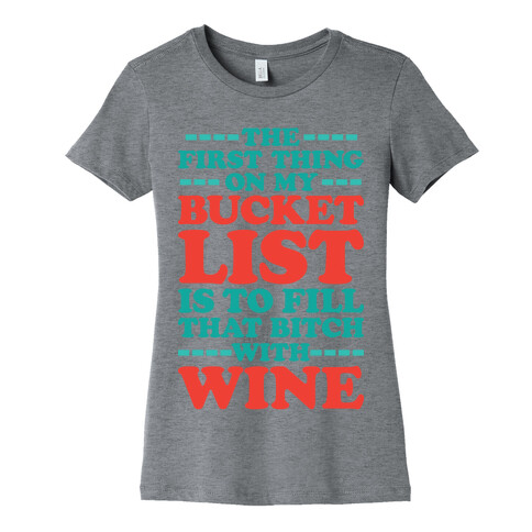 The First Thing On My Bucket List Womens T-Shirt