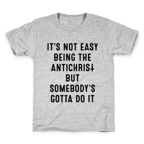 It's Not Easy Being The Antichrist Kids T-Shirt