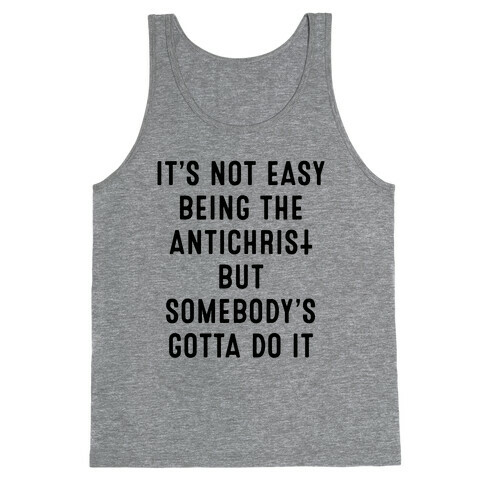 It's Not Easy Being The Antichrist Tank Top