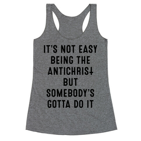 It's Not Easy Being The Antichrist Racerback Tank Top