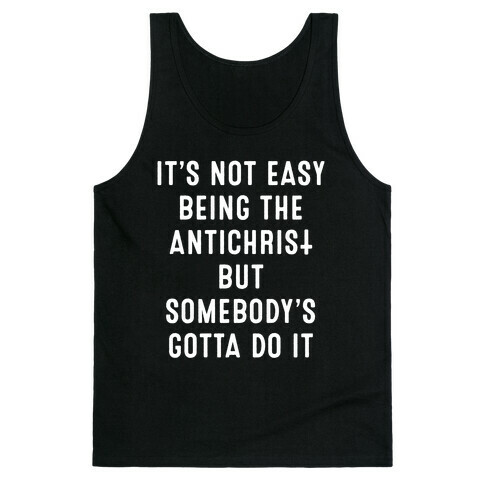 It's Not Easy Being The Antichrist Tank Top