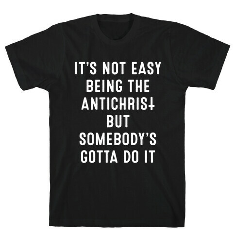 It's Not Easy Being The Antichrist T-Shirt