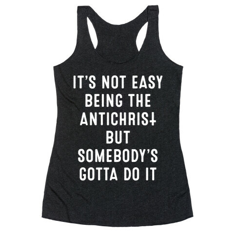 It's Not Easy Being The Antichrist Racerback Tank Top