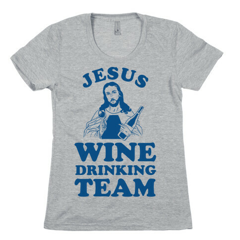 Jesus Wine Drinking Team Womens T-Shirt