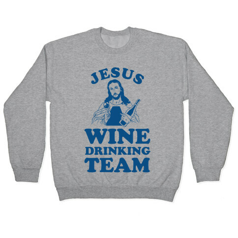 Jesus Wine Drinking Team Pullover