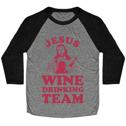 Jesus Wine Drinking Team Baseball Tee