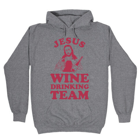 Jesus Wine Drinking Team Hooded Sweatshirt