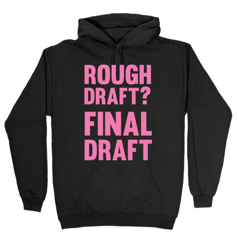Rough Draft? Final Draft Hooded Sweatshirt