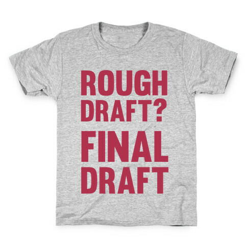 Rough Draft? Final Draft Kids T-Shirt