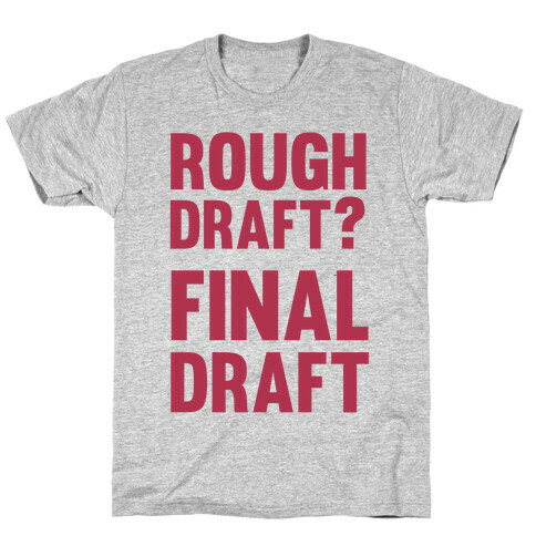 Rough Draft? Final Draft T-Shirt