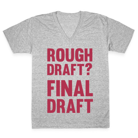 Rough Draft? Final Draft V-Neck Tee Shirt