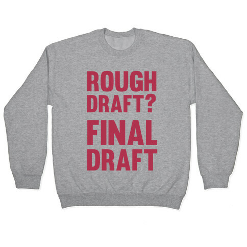 Rough Draft? Final Draft Pullover