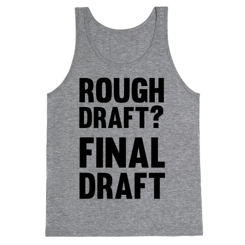 Rough Draft? Final Draft Tank Top