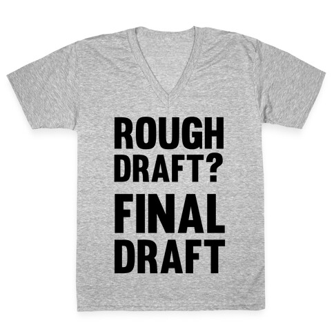 Rough Draft? Final Draft V-Neck Tee Shirt