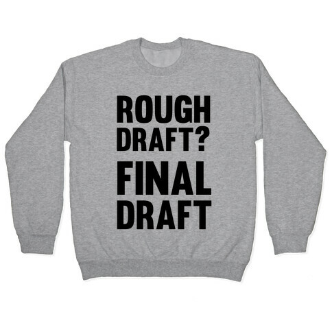 Rough Draft? Final Draft Pullover