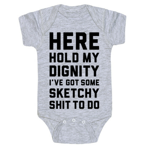 Here Hold My Dignity Baby One-Piece