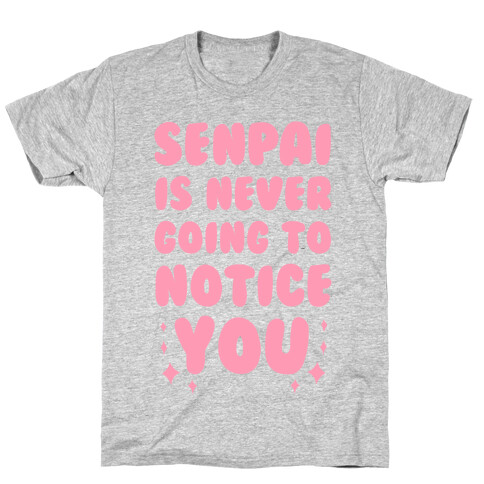 Senpai is Never Going to Notice You T-Shirt