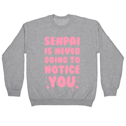 Senpai is Never Going to Notice You Pullover