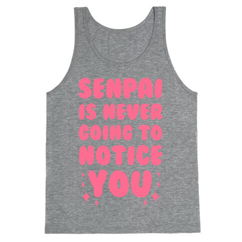 Senpai is Never Going to Notice You Tank Top