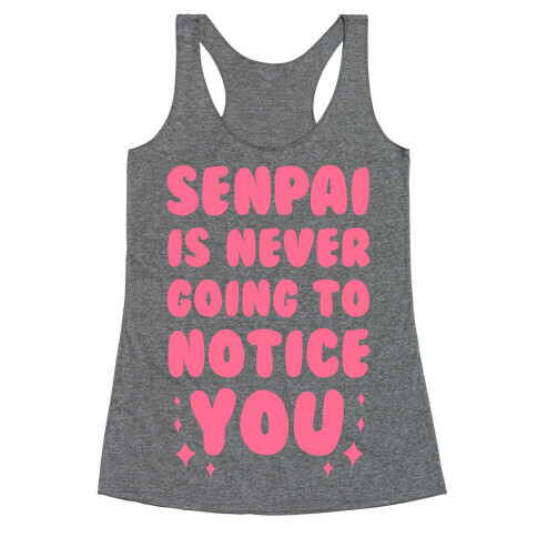 Senpai is Never Going to Notice You Racerback Tank Top