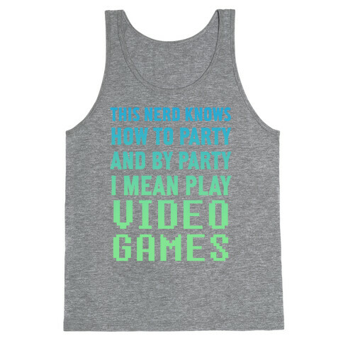 This Nerd Knows How To Party And By Party I Mean Play Video Games Tank Top