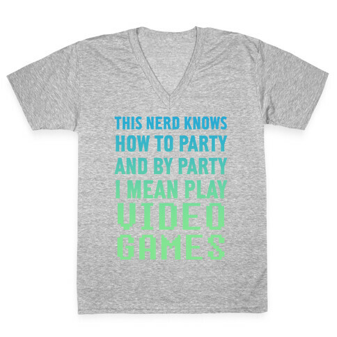 This Nerd Knows How To Party And By Party I Mean Play Video Games V-Neck Tee Shirt