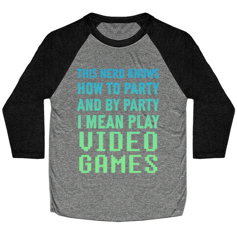 This Nerd Knows How To Party And By Party I Mean Play Video Games Baseball Tee