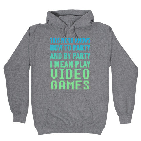 This Nerd Knows How To Party And By Party I Mean Play Video Games Hooded Sweatshirt