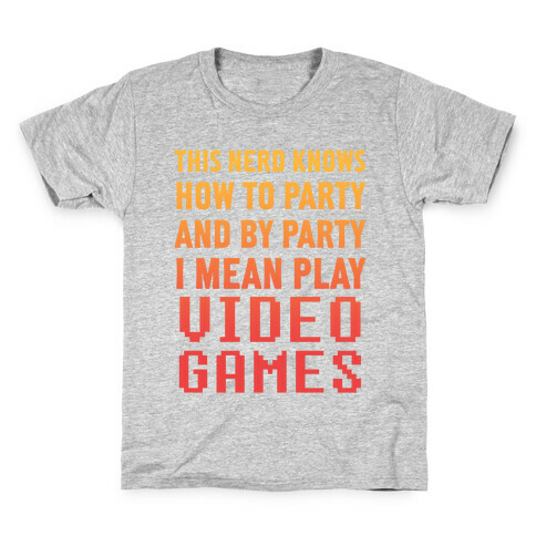 This Nerd Knows How To Party And By Party I Mean Play Video Games Kids T-Shirt