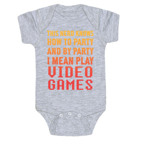 This Nerd Knows How To Party And By Party I Mean Play Video Games Baby One-Piece