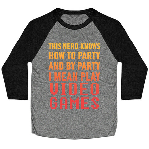 This Nerd Knows How To Party And By Party I Mean Play Video Games Baseball Tee