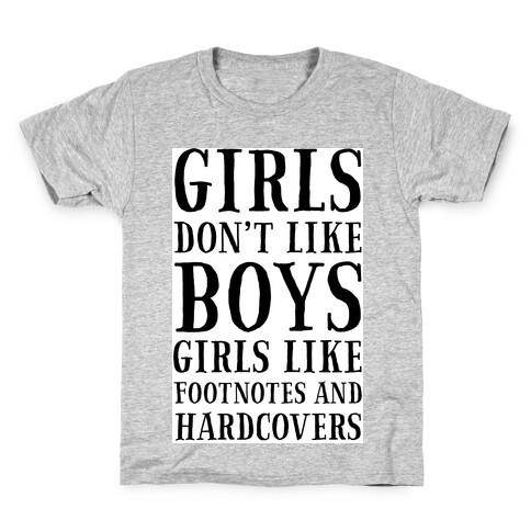 Girls Don't Like Boys. Girls Like Footnotes in Hardcovers Kids T-Shirt