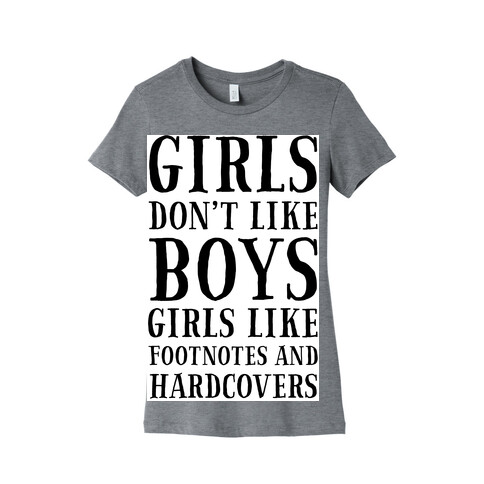 Girls Don't Like Boys. Girls Like Footnotes in Hardcovers Womens T-Shirt