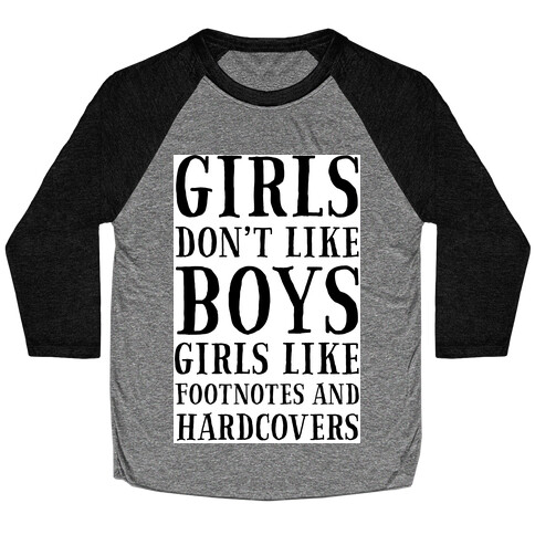 Girls Don't Like Boys. Girls Like Footnotes in Hardcovers Baseball Tee