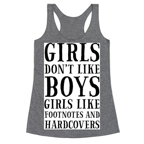 Girls Don't Like Boys. Girls Like Footnotes in Hardcovers Racerback Tank Top