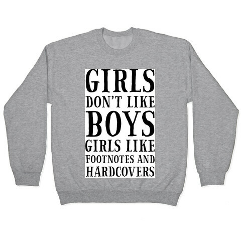 Girls Don't Like Boys. Girls Like Footnotes in Hardcovers Pullover