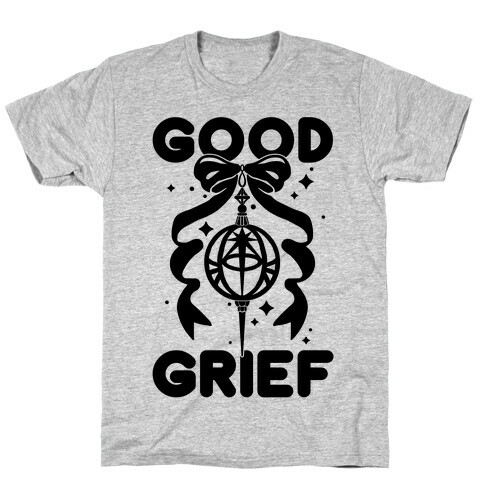 Good Grief T-Shirt