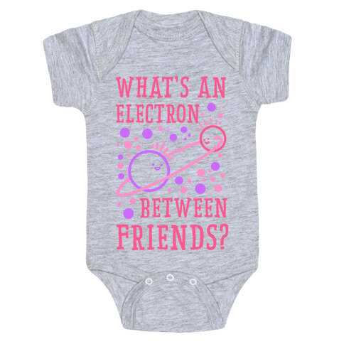 What's An Electron Between Friends? Baby One-Piece