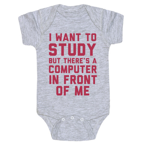 I Want To Study But There's A Computer In Front Of Me Baby One-Piece