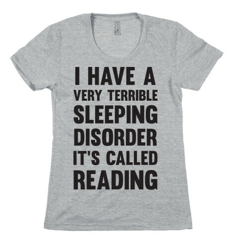 I Have A Very Terrible Sleeping Disorder, It's Called Reading Womens T-Shirt